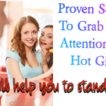 Want To Grab Her Attention? Top three secrets to attract hot girls