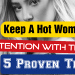 6 Simple Tips To Keep A Hot Girl's Attention